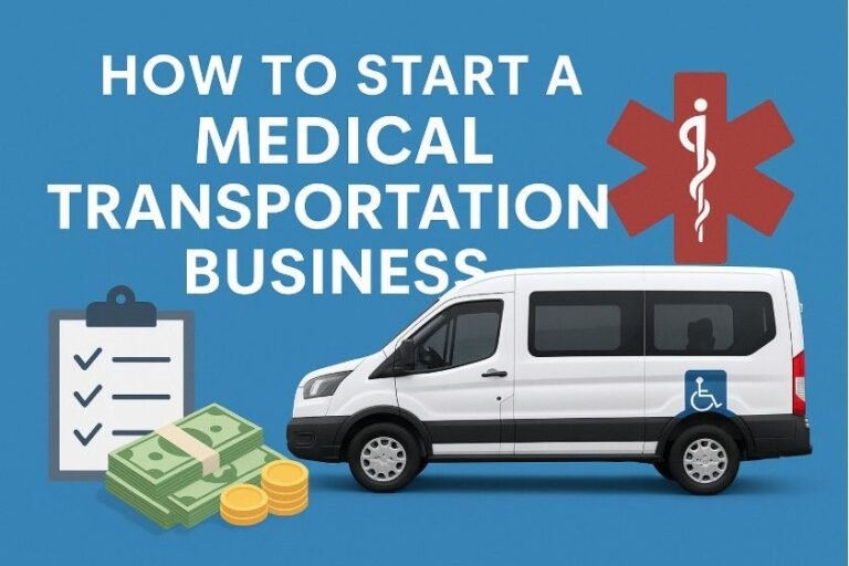 How to Start a Medical Transportation Business: The Complete Step-By-Step Roadmap