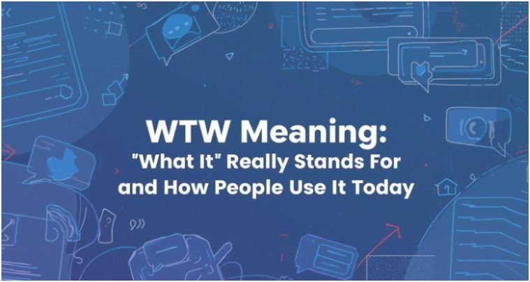 WTW Meaning: What It Really Stands For and How People Use It Today